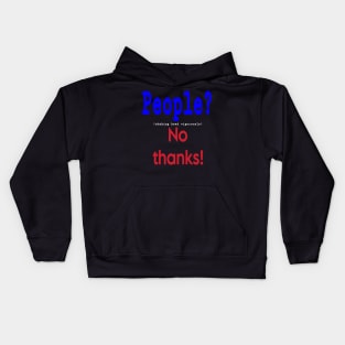 People? (shaking head vigorously) No Thanks! - Front Kids Hoodie